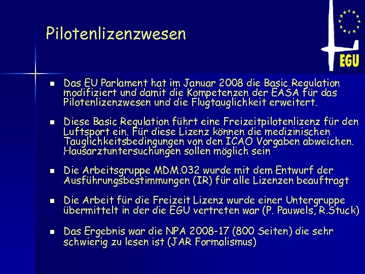 Pilotenlizenzwesen n n Das EU Parlament hat im Januar 2008 die Basic Regulation modifiziert