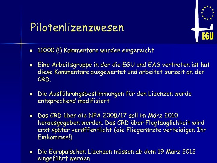 Pilotenlizenzwesen n n 11000 (!) Kommentare wurden eingereicht Eine Arbeitsgruppe in der die EGU