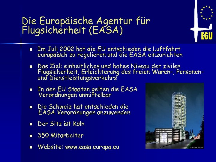 Die Europäische Agentur für Flugsicherheit (EASA) n n Im Juli 2002 hat die EU