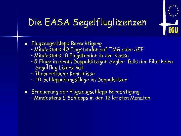 Die EASA Segelfluglizenzen n n Flugzeugschlepp Berechtigung - Mindestens 40 Flugstunden auf TMG oder