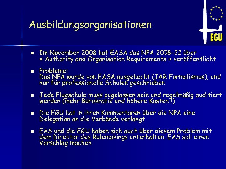 Ausbildungsorganisationen n n Im November 2008 hat EASA das NPA 2008 -22 über «