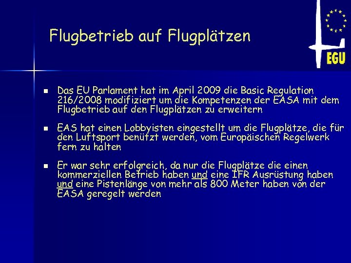 Flugbetrieb auf Flugplätzen n Das EU Parlament hat im April 2009 die Basic Regulation
