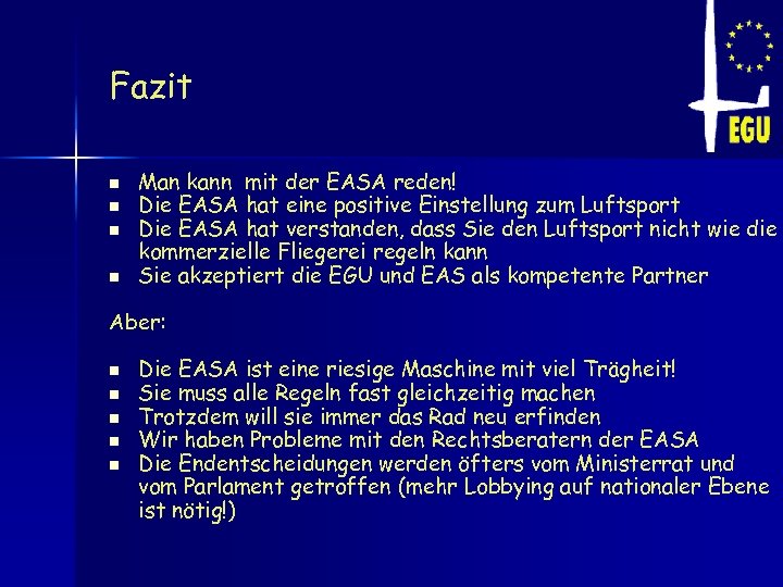 Fazit n n Man kann mit der EASA reden! Die EASA hat eine positive