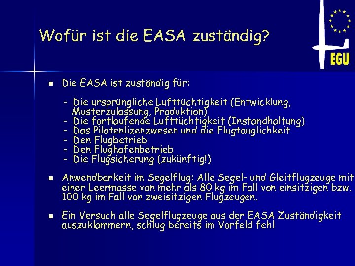 Wofür ist die EASA zuständig? n Die EASA ist zuständig für: - Die ursprüngliche
