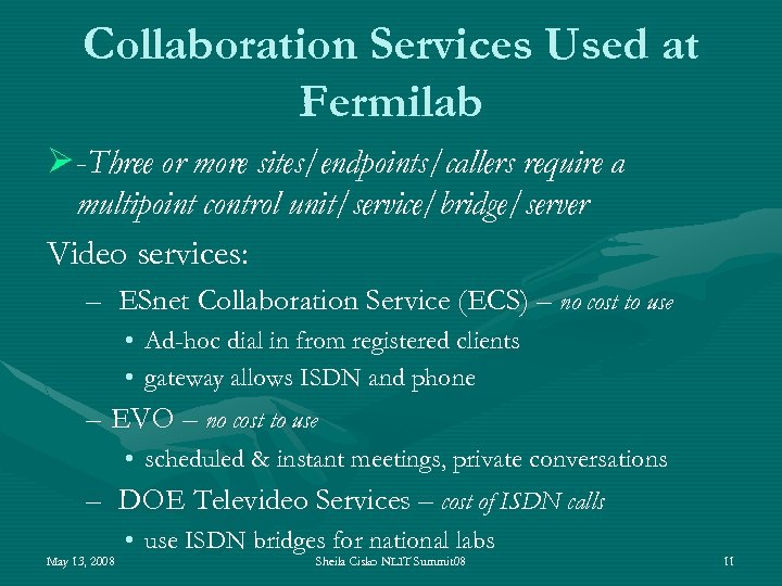 Collaboration Services Used at Fermilab Ø -Three or more sites/endpoints/callers require a multipoint control