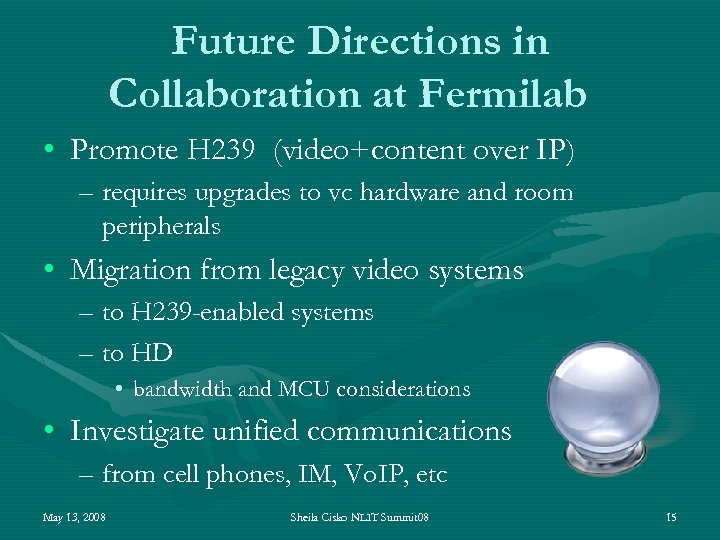 Future Directions in Collaboration at Fermilab • Promote H 239 (video+content over IP) –