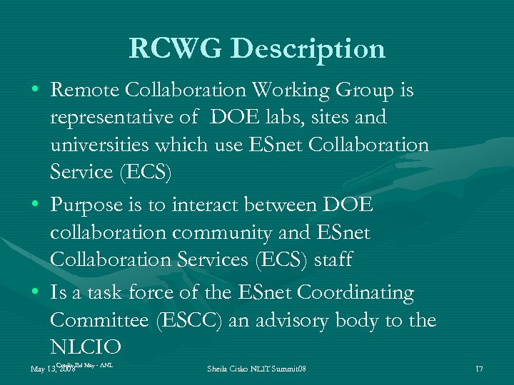 RCWG Description • Remote Collaboration Working Group is representative of DOE labs, sites and