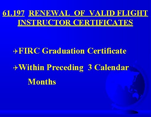 61. 197 RENEWAL OF VALID FLIGHT INSTRUCTOR CERTIFICATES QFIRC Graduation Certificate QWithin Preceding 3
