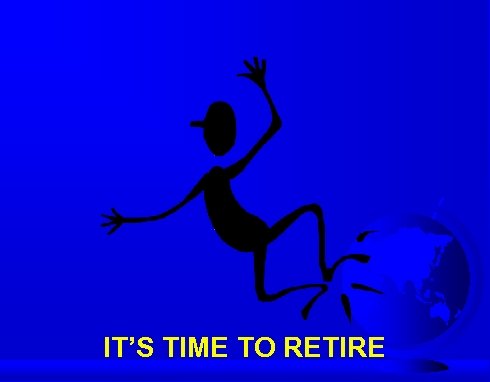 IT’S TIME TO RETIRE 