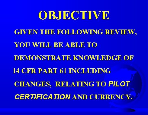 OBJECTIVE GIVEN THE FOLLOWING REVIEW, YOU WILL BE ABLE TO DEMONSTRATE KNOWLEDGE OF 14