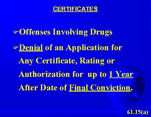 CERTIFICATES FOffenses Involving Drugs FDenial of an Application for Any Certificate, Rating or Authorization