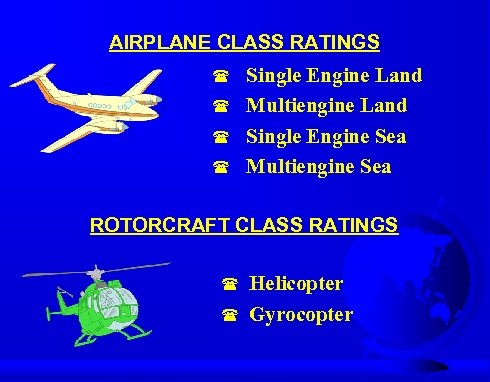 AIRPLANE CLASS RATINGS ( Single Engine Land ( Multiengine Land ( Single Engine Sea
