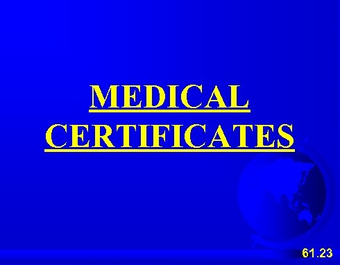 MEDICAL CERTIFICATES 61. 23 
