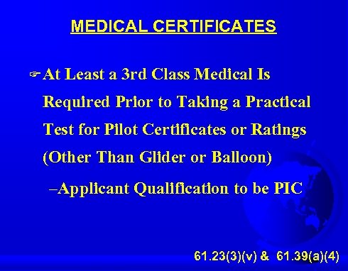 MEDICAL CERTIFICATES F At Least a 3 rd Class Medical Is Required Prior to
