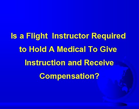 Is a Flight Instructor Required to Hold A Medical To Give Instruction and Receive