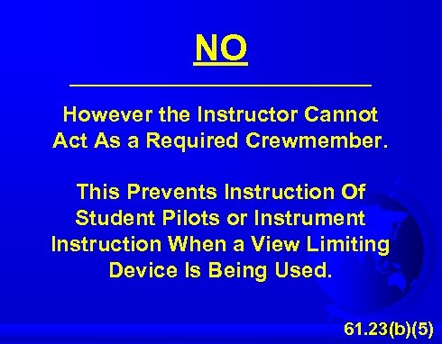 NO However the Instructor Cannot Act As a Required Crewmember. This Prevents Instruction Of