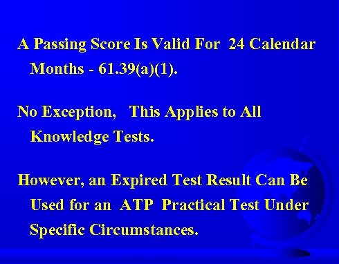 A Passing Score Is Valid For 24 Calendar Months - 61. 39(a)(1). No Exception,