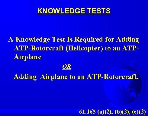 KNOWLEDGE TESTS A Knowledge Test Is Required for Adding ATP-Rotorcraft (Helicopter) to an ATPAirplane