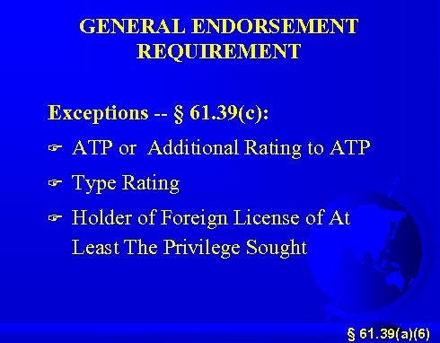 GENERAL ENDORSEMENT REQUIREMENT Exceptions -- § 61. 39(c): F ATP or Additional Rating to