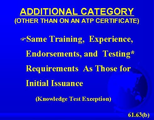 ADDITIONAL CATEGORY (OTHER THAN ON AN ATP CERTIFICATE) FSame Training, Experience, Endorsements, and Testing*