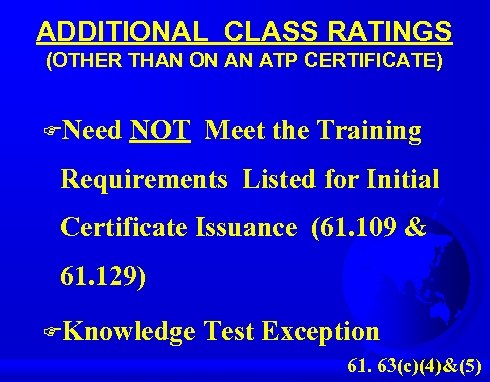 ADDITIONAL CLASS RATINGS (OTHER THAN ON AN ATP CERTIFICATE) FNeed NOT Meet the Training