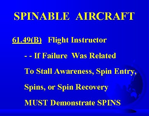 SPINABLE AIRCRAFT 61. 49(B) Flight Instructor - - If Failure Was Related To Stall