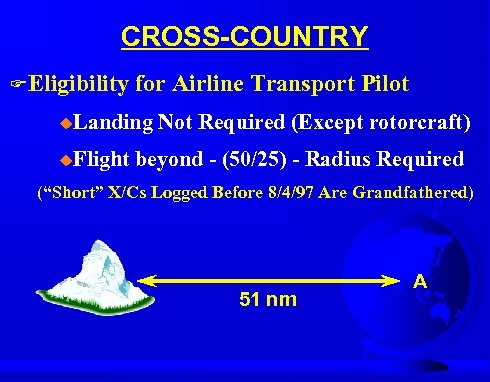 CROSS-COUNTRY F Eligibility for Airline Transport Pilot u. Landing Not Required (Except rotorcraft) u.
