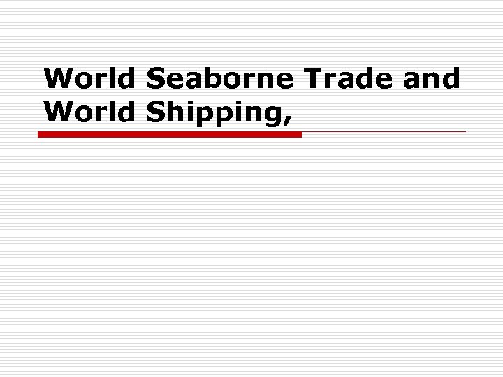 World Seaborne Trade and World Shipping, 