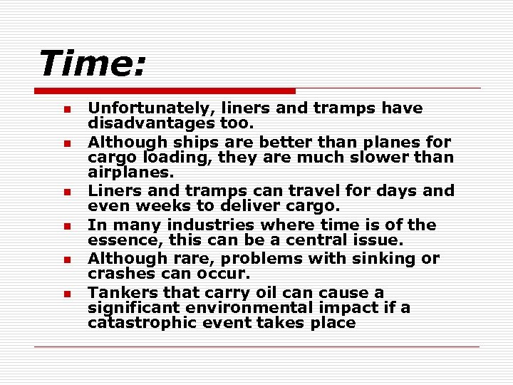 Time: n n n Unfortunately, liners and tramps have disadvantages too. Although ships are