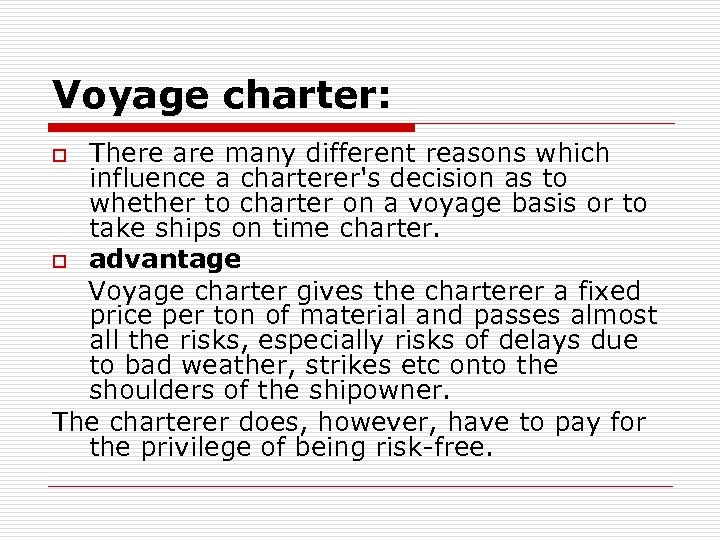 Voyage charter: There are many different reasons which influence a charterer's decision as to