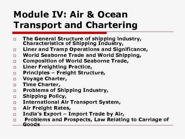 Module IV: Air & Ocean Transport and Chartering o o o o The General