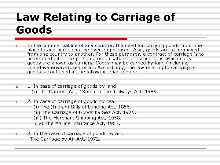 Law Relating to Carriage of Goods o o In the commercial life of any