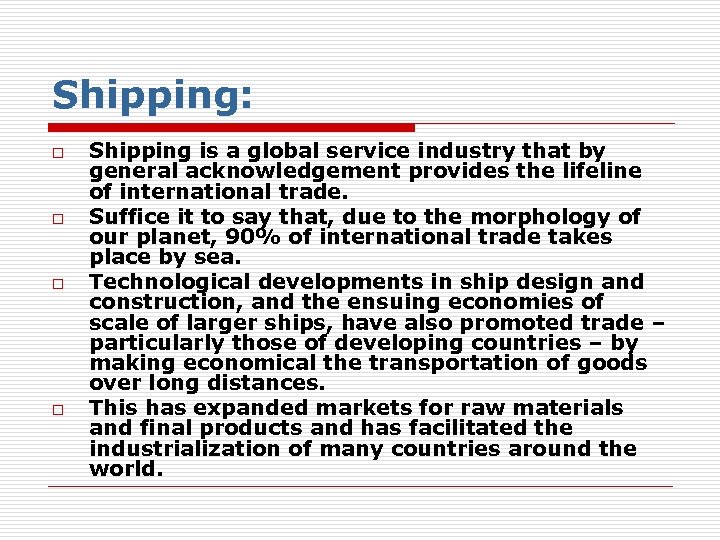 Shipping: o o Shipping is a global service industry that by general acknowledgement provides