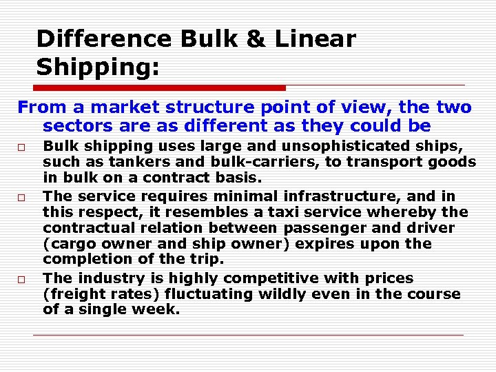 Difference Bulk & Linear Shipping: From a market structure point of view, the two