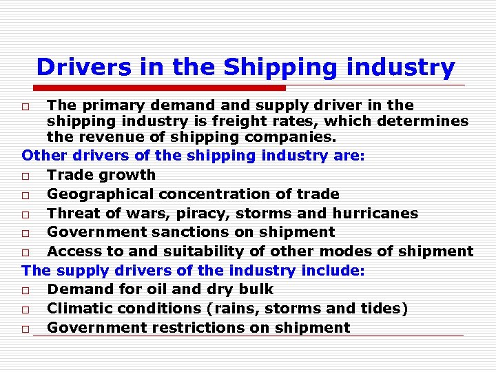Drivers in the Shipping industry The primary demand supply driver in the shipping industry