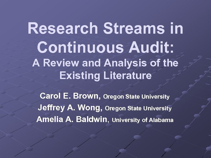 Research Streams in Continuous Audit: A Review and Analysis of the Existing Literature Carol