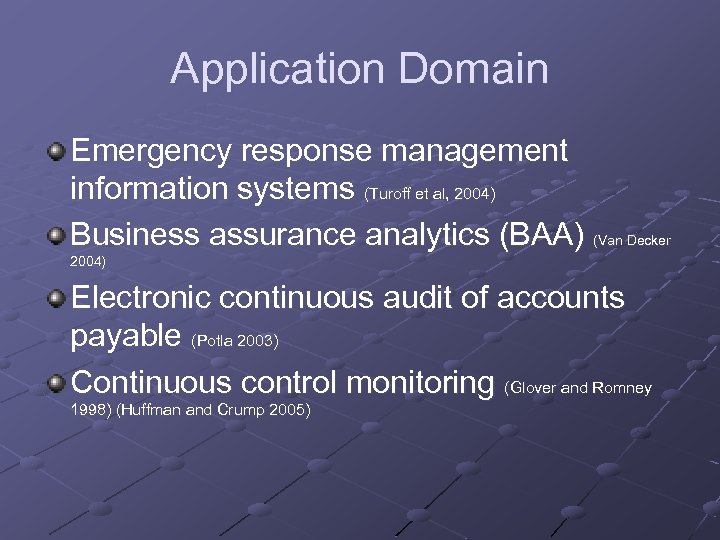 Application Domain Emergency response management information systems (Turoff et al, 2004) Business assurance analytics