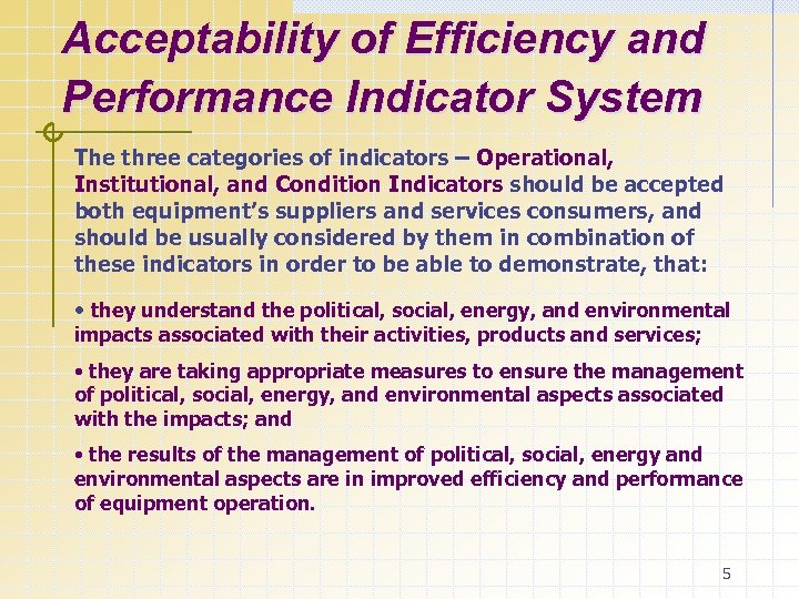 Acceptability of Efficiency and Performance Indicator System The three categories of indicators – Operational,