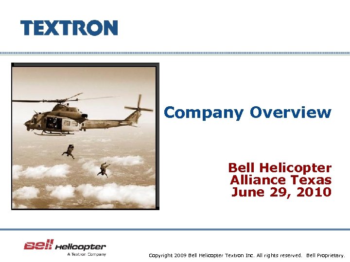 Company Overview Bell Helicopter Alliance Texas June 29, 2010 Company Confidential Copyright 2009 Bell
