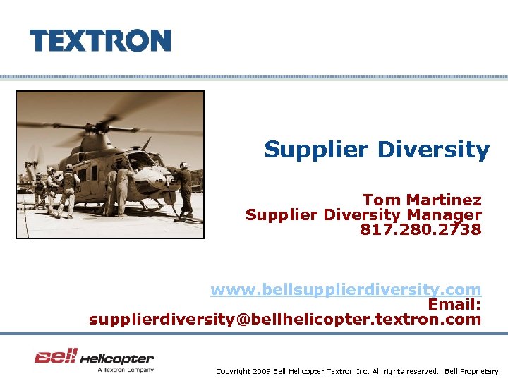Supplier Diversity Tom Martinez Supplier Diversity Manager 817. 280. 2738 www. bellsupplierdiversity. com Email: