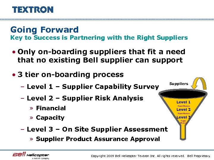 Going Forward Key to Success is Partnering with the Right Suppliers • Only on-boarding