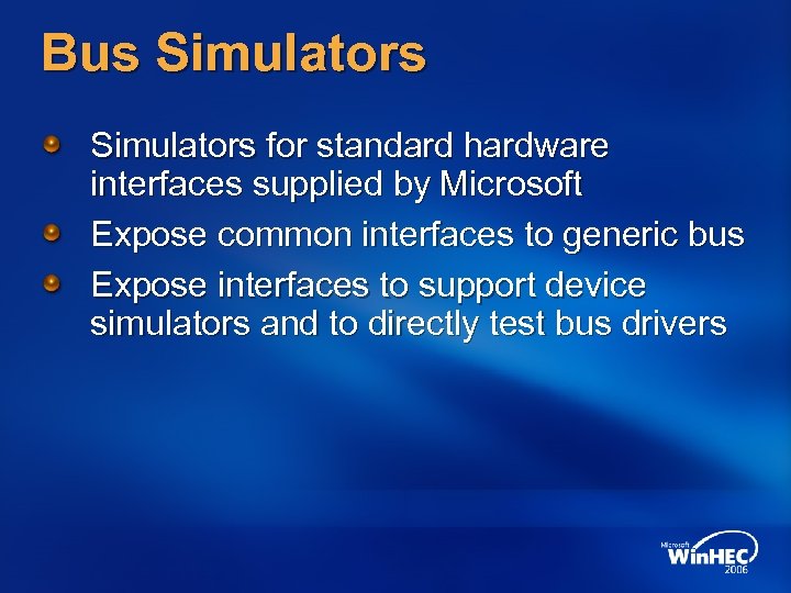 Bus Simulators for standard hardware interfaces supplied by Microsoft Expose common interfaces to generic