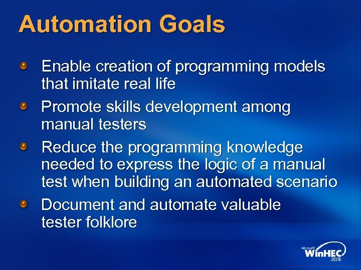 Automation Goals Enable creation of programming models that imitate real life Promote skills development