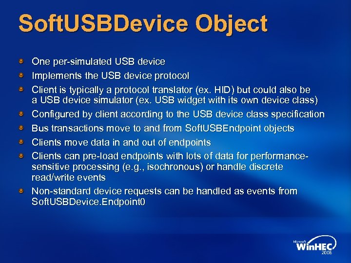 Soft. USBDevice Object One per-simulated USB device Implements the USB device protocol Client is