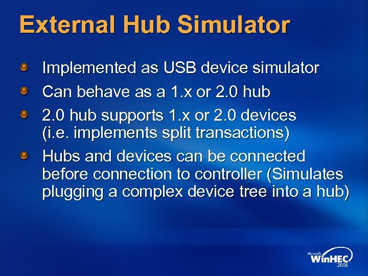 External Hub Simulator Implemented as USB device simulator Can behave as a 1. x