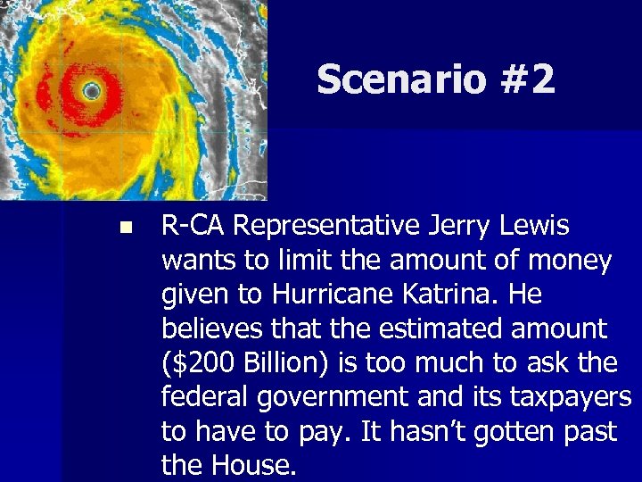 Scenario #2 n R-CA Representative Jerry Lewis wants to limit the amount of money