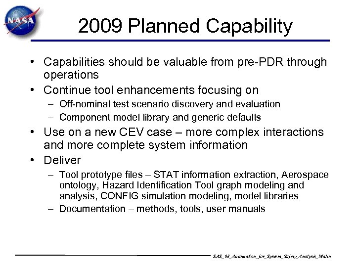 2009 Planned Capability • Capabilities should be valuable from pre-PDR through operations • Continue