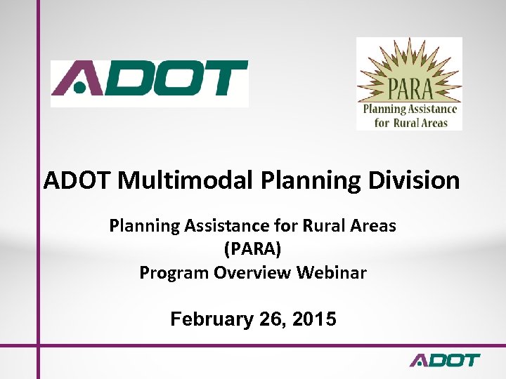 ADOT Multimodal Planning Division Planning Assistance for Rural Areas (PARA) Program Overview Webinar February