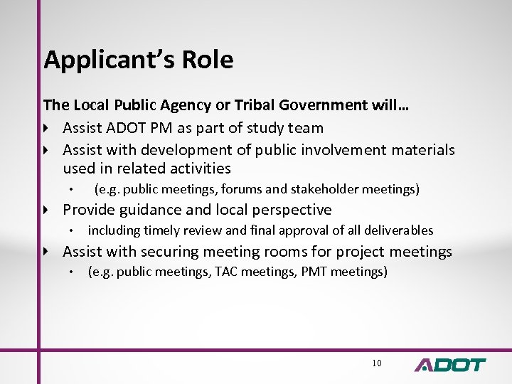 Applicant’s Role The Local Public Agency or Tribal Government will… Assist ADOT PM as