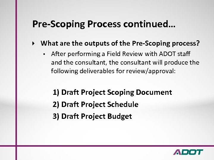 Pre-Scoping Process continued… What are the outputs of the Pre-Scoping process? • After performing